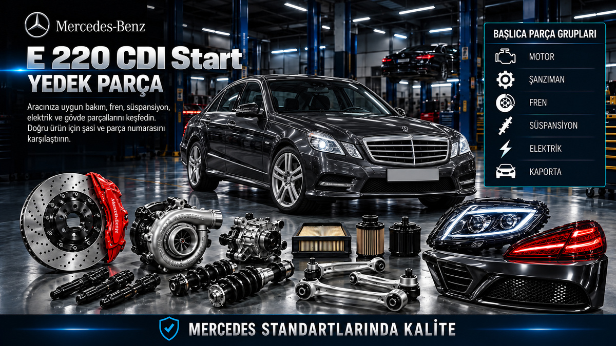 Mercedes E 220 CDI Start dizel araç, yakıt, turbo, motor bakım, fren ve süspansiyon parçaları