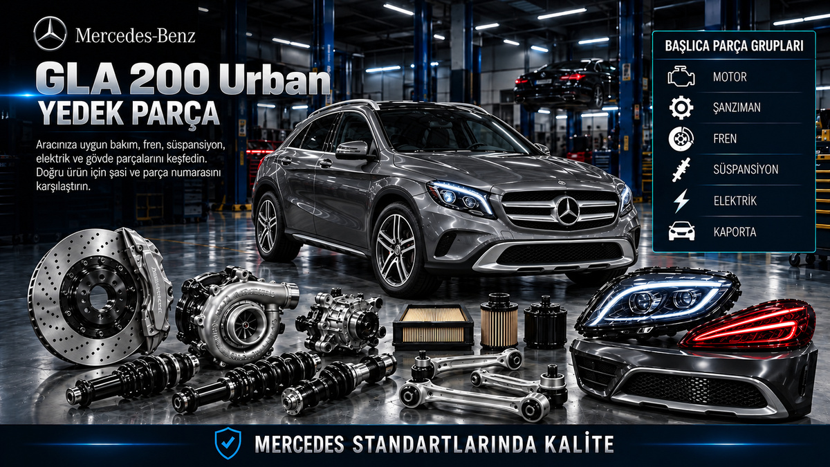 Mercedes GLA 200 Urban araç, motor bakım, ateşleme, şanzıman, fren ve Urban gövde parçaları
