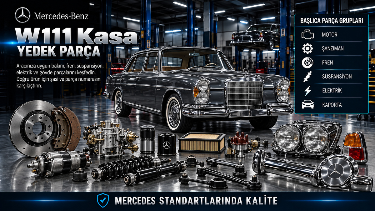 Mercedes W111 klasik araç, motor, yakıt, fren, süspansiyon, krom ve restorasyon parçaları